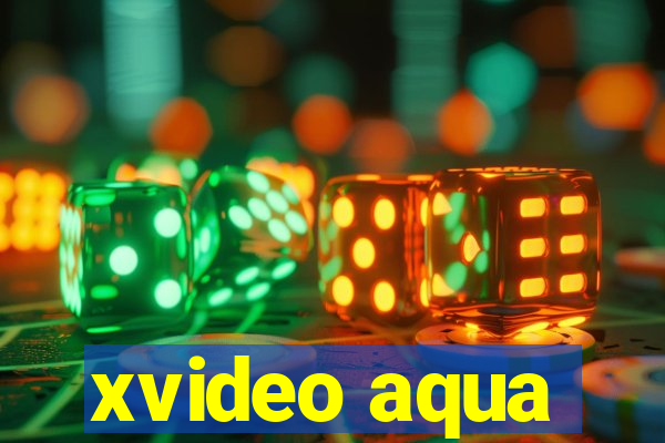 xvideo aqua